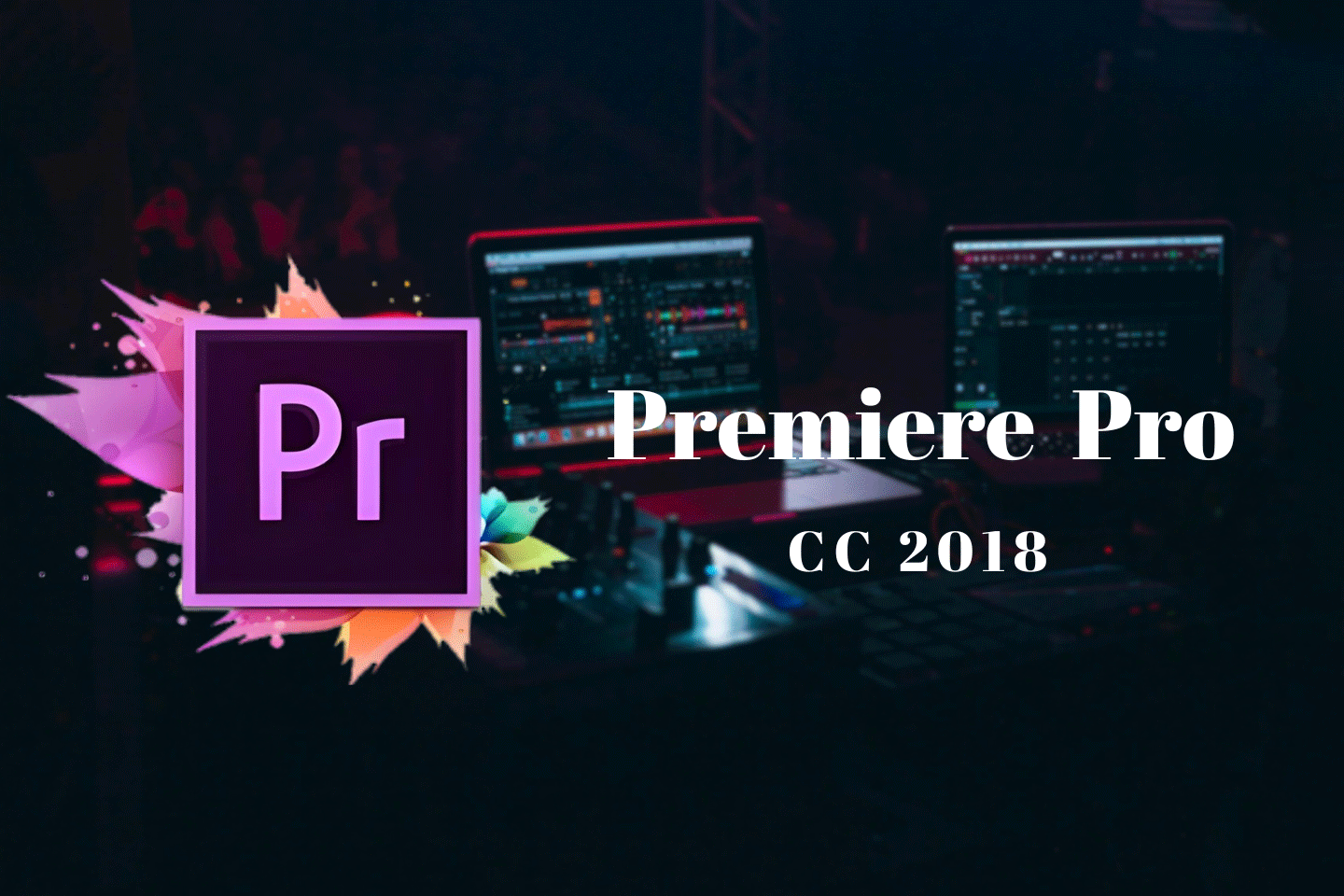 Adobe Premiere Pro CC 2018免费下载及安装教程